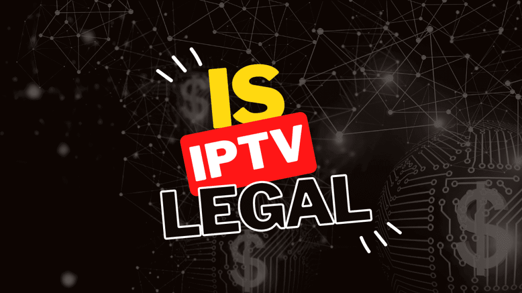 Knowing everything About the Legality of IPTV